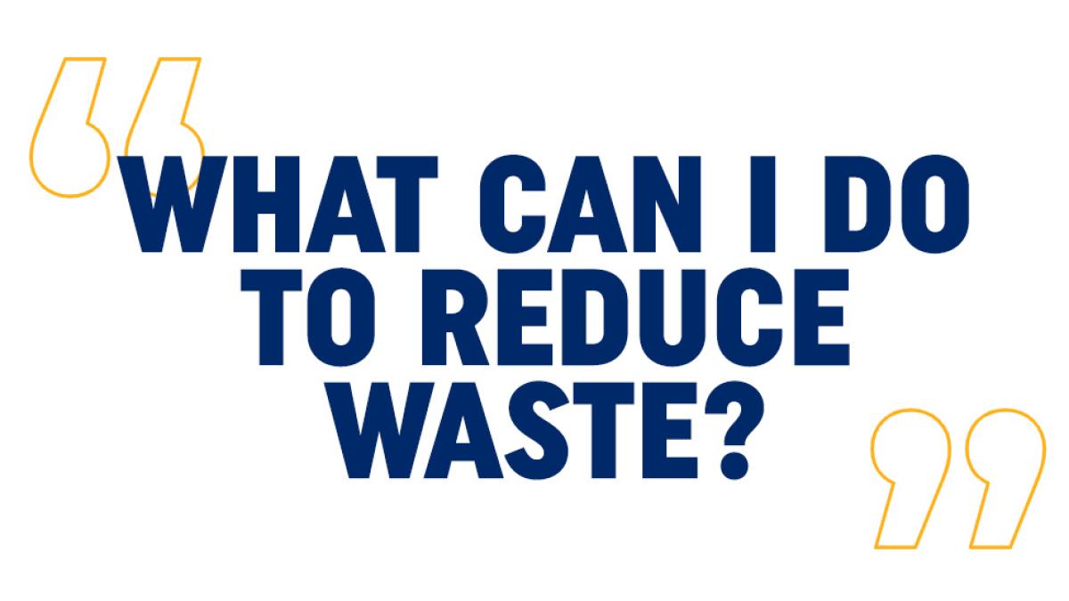 Text that reads "What can I do to reduce waste?"